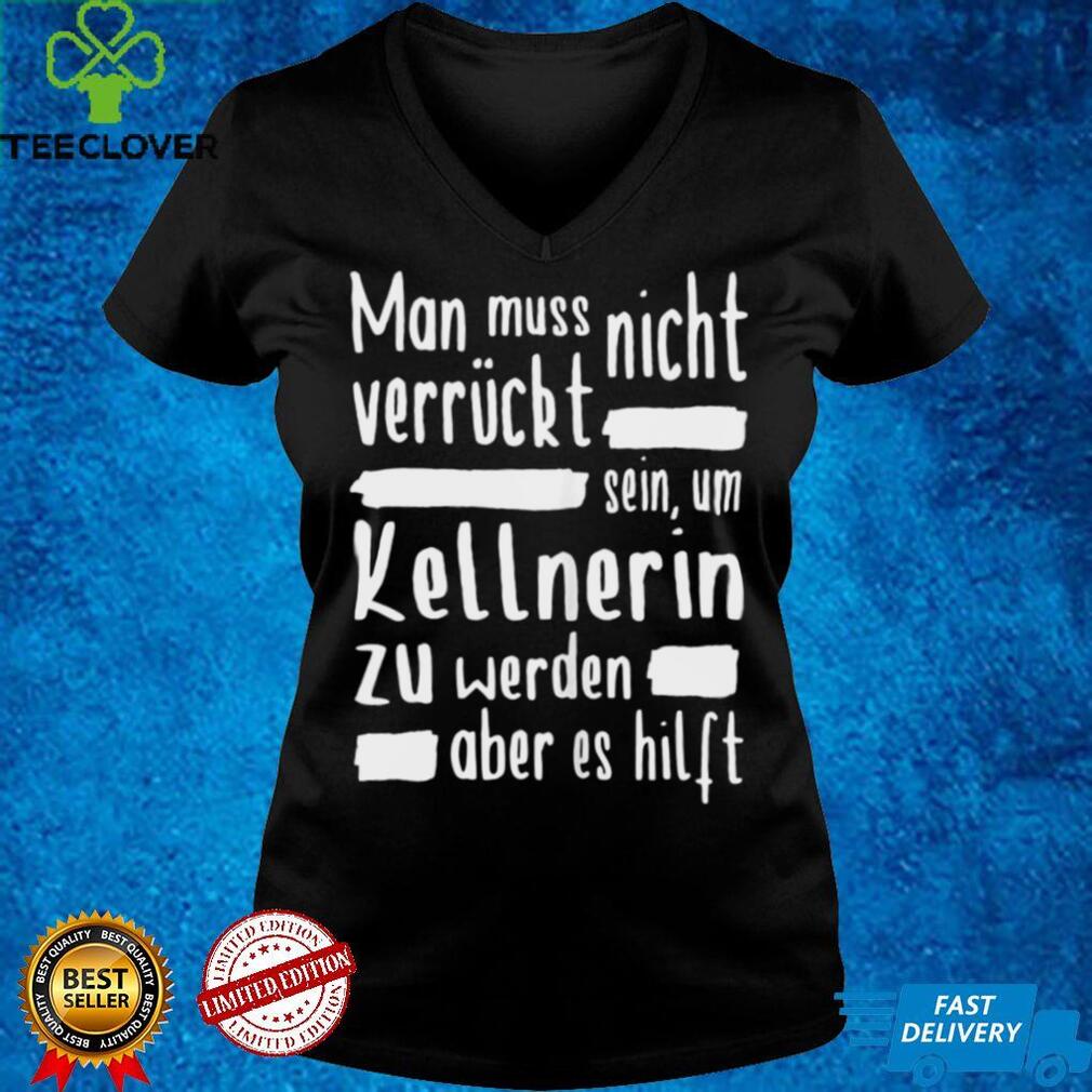 Damen Kellnerin Verruckt Restaurant Gastronomie Kellner Shirt