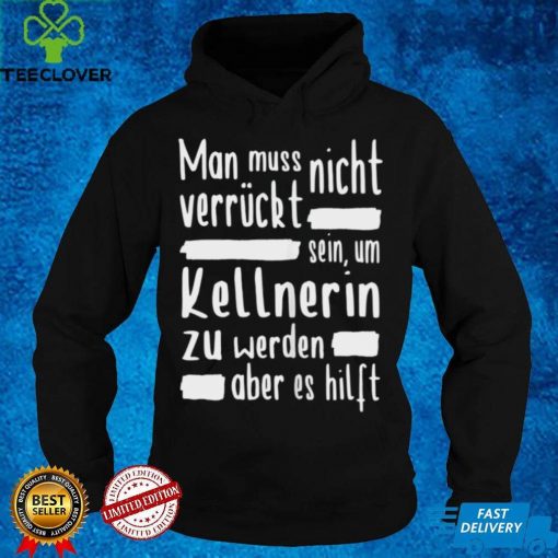 Damen Kellnerin Verruckt Restaurant Gastronomie Kellner Shirt