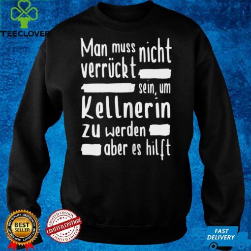 Damen Kellnerin Verruckt Restaurant Gastronomie Kellner Shirt