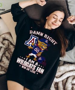 Damn Right A An Arizona 00 I Am A Wildcats Fan Win Or Lose Tshirt