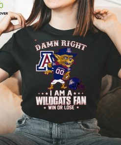 Damn Right A An Arizona 00 I Am A Wildcats Fan Win Or Lose Tshirt