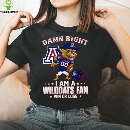 Damn Right A An Arizona 00 I Am A Wildcats Fan  Win Or Lose Tshirt