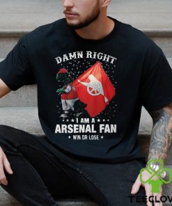 Damn Right I Am A Arsenal Fans Shirt