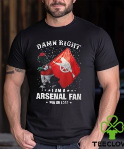 Damn Right I Am A Arsenal Fans Shirt