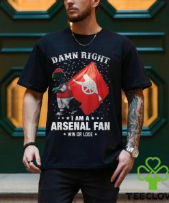 Damn Right I Am A Arsenal Fans Shirt