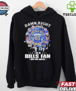 Damn Right I Am A Buffalo Bills Fan Season 65 NFL Now And Forever T shirts
