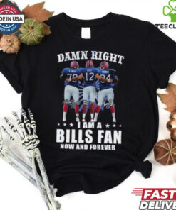 Damn Right I Am A Buffalo Bills Smith, Kelly And Thomas Fan Now And Forever Signatures Shirt