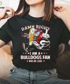 Damn Right I Am A Bulldogs Fan Win Or Lose Tshirt
