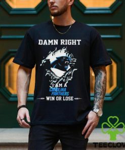 Damn Right I Am A Carolina Panthers Fan Win Or Lose 2023 T shirt