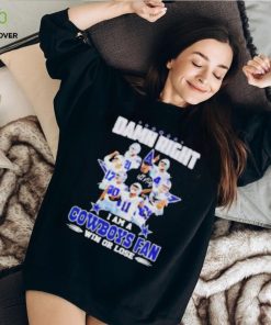 Damn Right I Am A Cowboys Fan Win Or Lose Signatures Shirt 2 Damn Right I Am A Cowboys Fan Win Or Lose Signatures Shirt