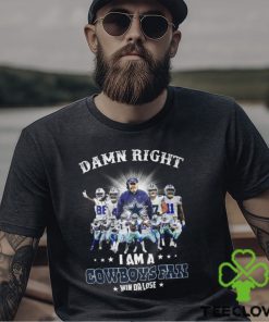 Damn Right I Am A Dallas Cowboys Fan Win Or Lose 2024 Season Shirt