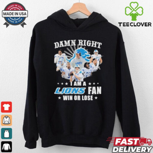 Damn Right I Am A Detroit Lions 2024 Playoffs Fan Win Or Lose Shirt