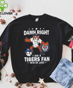 Damn Right I Am A Detroit Tigers Mascot Fan Win Or Lose 2024 Shirt