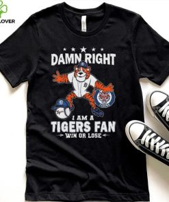 Damn Right I Am A Detroit Tigers Mascot Fan Win Or Lose 2024 Shirt