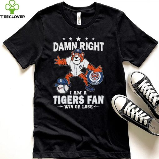 Damn Right I Am A Detroit Tigers Mascot Fan Win Or Lose 2024 Shirt