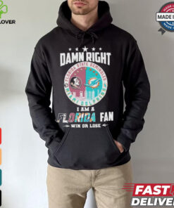 Damn Right I Am A Florida State Seminoles X Miami Dolphins Fan Win Or Lose Shirt 1 Damn Right I Am A Florida State Seminoles X Miami Dolphins Fan Win Or Lose Shirt