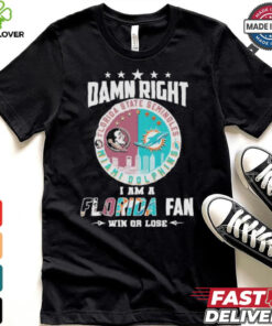 Damn Right I Am A Florida State Seminoles X Miami Dolphins Fan Win Or Lose Shirt 2 Damn Right I Am A Florida State Seminoles X Miami Dolphins Fan Win Or Lose Shirt
