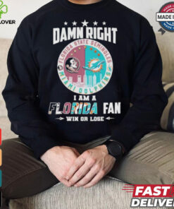 Damn Right I Am A Florida State Seminoles X Miami Dolphins Fan Win Or Lose Shirt 3 Damn Right I Am A Florida State Seminoles X Miami Dolphins Fan Win Or Lose Shirt