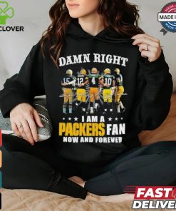 Damn Right I Am A Green Bay Packers Fan Now And Forever 2024 2025 Shirt