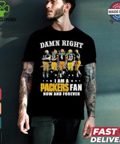 Damn Right I Am A Green Bay Packers Fan Now And Forever 2024 2025 Shirt