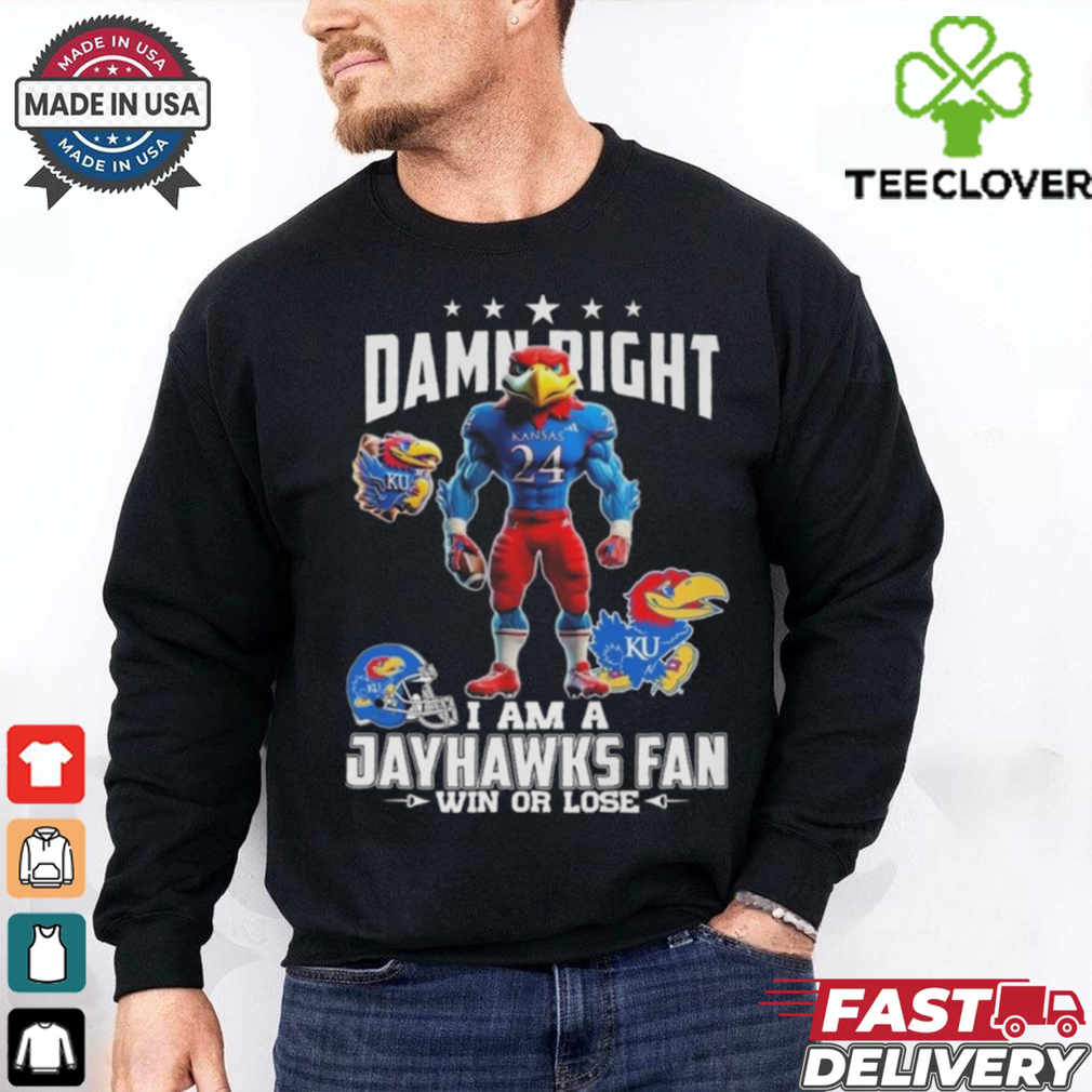 Damn Right I Am A Kansas Jayhawks Win Or Lose Mascot 2024 Shirt Damn Right I Am A Kansas Jayhawks Win Or Lose Mascot 2024 Shirt