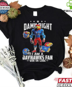 Damn Right I Am A Kansas Jayhawks Win Or Lose Mascot 2024 Shirt
