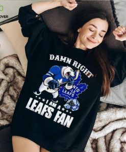 Damn Right I Am A Leafs Fan Win Or Lose Shirt
