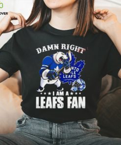 Damn Right I Am A Leafs Fan Win Or Lose Shirt