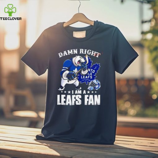Damn Right I Am A Leafs Fan Win Or Lose Shirt