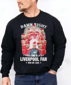 Damn Right I Am A Liverpool Fan Win Or Lose Merry Christmas T Shirt