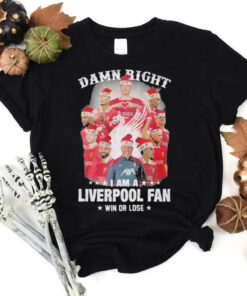 Damn Right I Am A Liverpool Fan Win Or Lose Merry Christmas T Shirt