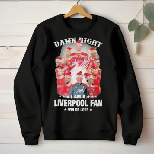 Damn Right I Am A Liverpool Fan Win Or Lose Merry Christmas T Shirt