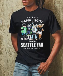 Damn Right I Am A Mascots Seattle Sports Teams Fan Win Or Lose Shirt