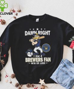 Damn Right I Am A Milwaukee Brewers Mascot Fan Win Or Lose 2024 Shirt