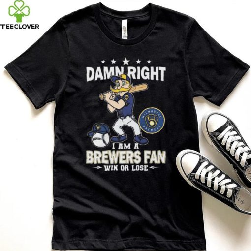 Damn Right I Am A Milwaukee Brewers Mascot Fan Win Or Lose 2024 Shirt