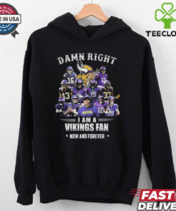 Damn Right I Am A Minnesota Vikings Fan Now And Forever Shirt