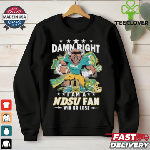 Damn Right I Am A NDSU Bison Fan Win Or Lose Shirt