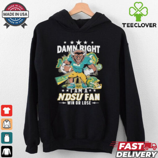 Damn Right I Am A NDSU Bison Fan Win Or Lose Shirt