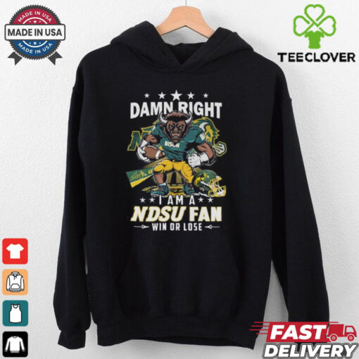 Damn Right I Am A Ndsu Fan Win Or Lose Mascot Shirt