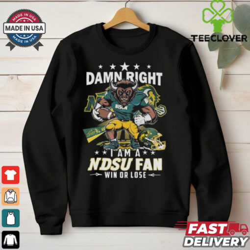 Damn Right I Am A Ndsu Fan Win Or Lose Mascot Shirt