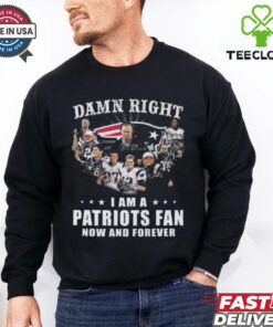 Damn Right I Am A New England Patriots Fan Now And Forever Players Signatures 2024 Shirt