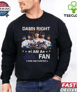 Damn Right I Am A New York Mets Fan Now And Forever MLB 2024 T Shirt Black