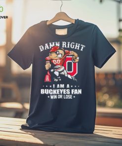 Damn Right I Am A Ohio State Buckeyes Fan Win Or Lose Shirt 2 Damn Right I Am A Ohio State Buckeyes Fan Win Or Lose Shirt