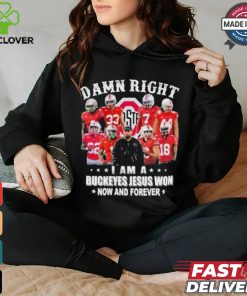 Damn Right I Am A Ohio State Buckeyes Jesus Won Now And Forever Shirt