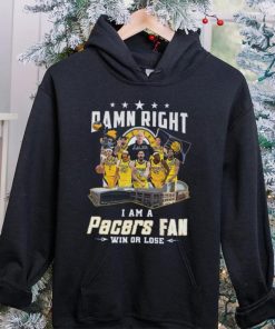 Damn Right I Am A Pacers Fan Win Or Lose T Shirt