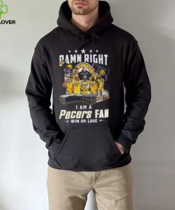 Damn Right I Am A Pacers Fan Win Or Lose T Shirt