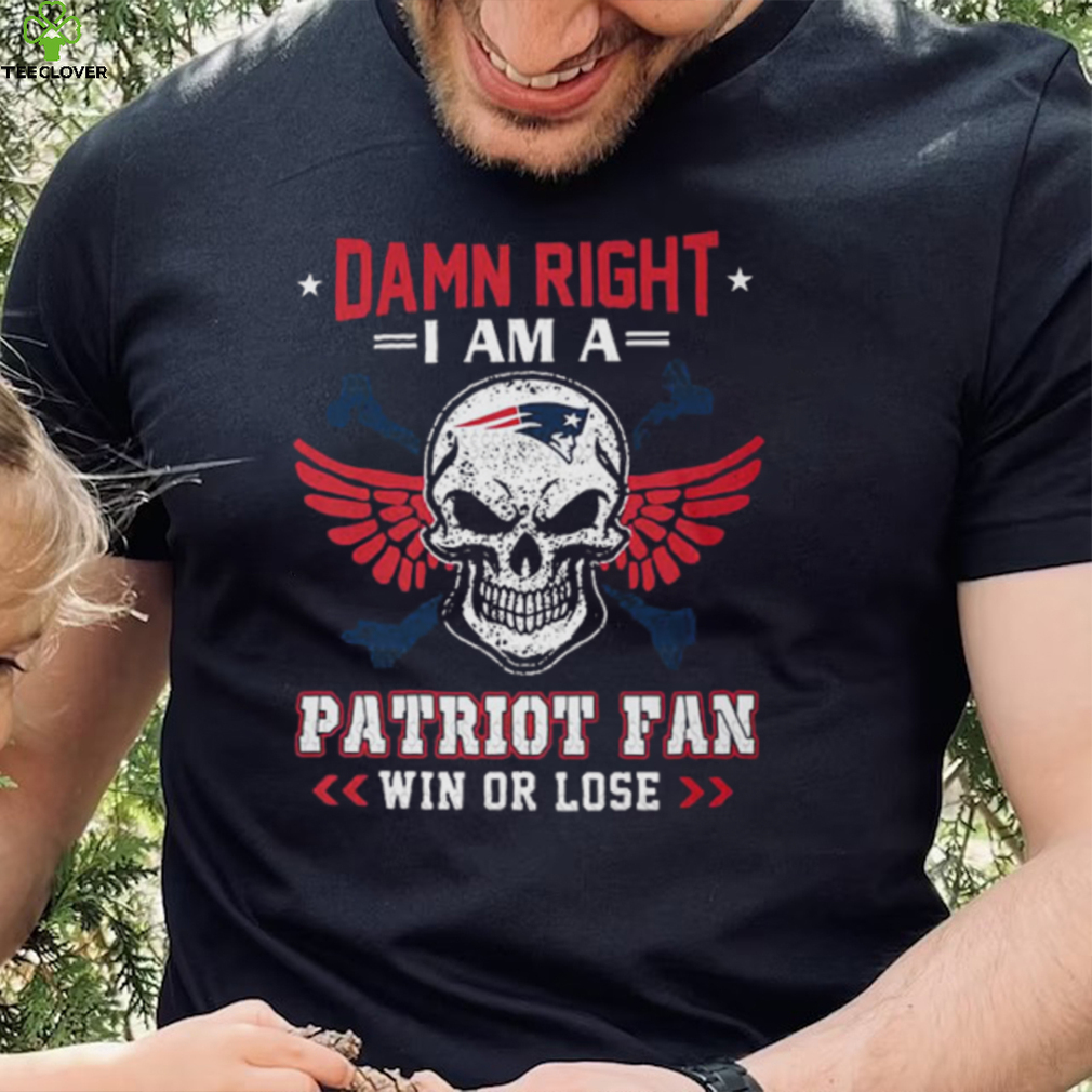 Damn Right I Am A Patriot Fan Win Or Lose Svg Skull New England Patriots T shirt