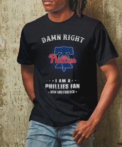 Damn Right I Am A Philadelphia Phillies Logo Fan Now And Forever 2024 Tee Shirt 2 Damn Right I Am A Philadelphia Phillies Logo Fan Now And Forever 2024 Tee Shirt