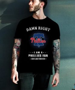 Damn Right I Am A Philadelphia Phillies Logo Fan Now And Forever 2024 Tee Shirt 3 Damn Right I Am A Philadelphia Phillies Logo Fan Now And Forever 2024 Tee Shirt