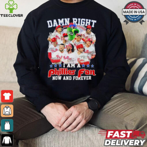 Damn Right I Am A Philadelphia Phillies NL East Champions Fan Now And Forever Shirt